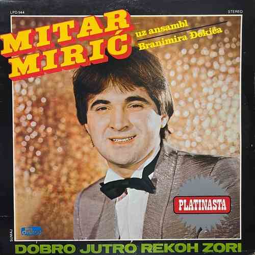 Mitar Mirić Uz Ansambl Branimira Đokića ‎– Dobro Jutro Rekoh Zori