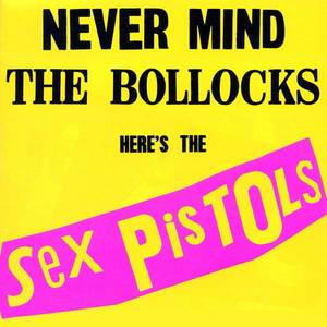 Sex Pistols ‎– Never Mind The Bollocks, Here's The Sex Pistols