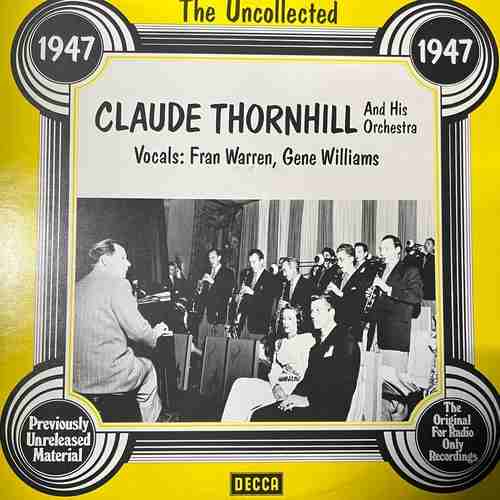 Claude Thornhill And His Orchestra – The Uncollected Claude Thornhill And His Orchestra 1947