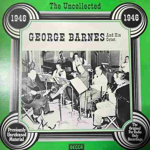 George Barnes And His Octet – The Uncollected George Barnes And His Octet 1946