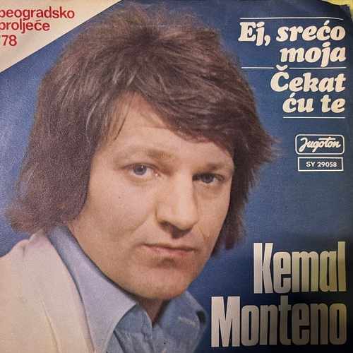 Kemal Monteno – Ej, Srećo Moja / Čekat Ću Te