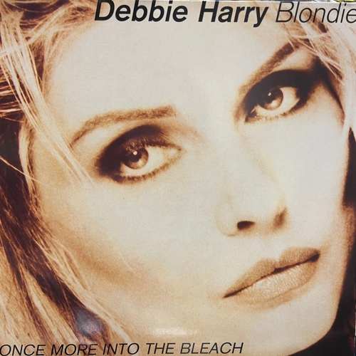 Debbie Harry / Blondie – Once More Into The Bleach