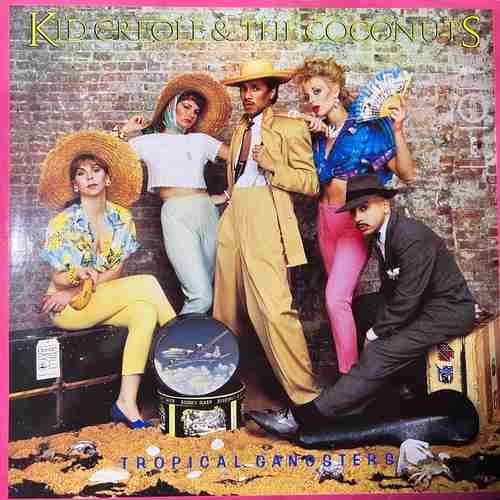 Kid Creole & The Coconuts – Tropical Gangsters