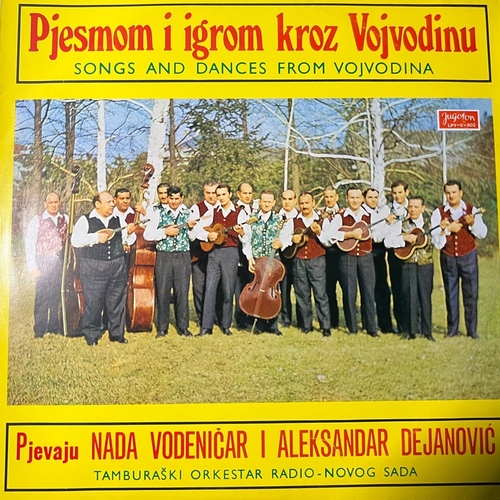 Tamburaski Orkestar Radio Novog Sada , Pjevaju Nada Vodeničar i Aleksandar Dejanović – Pjesmom I Igrom Kroz Vojvodinu (Songs And Dances From Vojvodina)