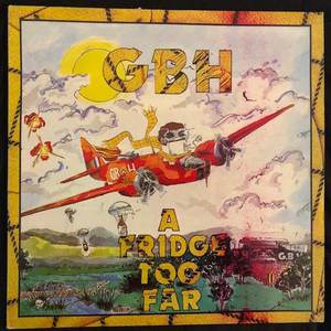 GBH ‎– A Fridge Too Far