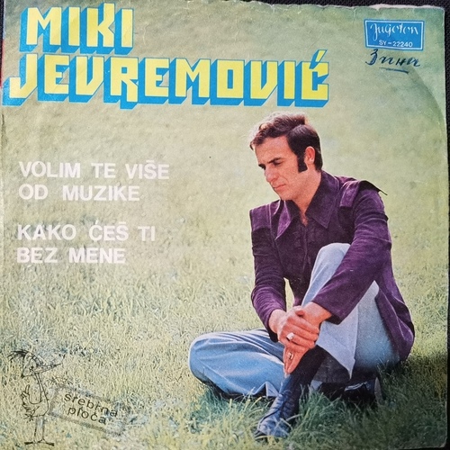Miki Jevremović – Volim Te Više Od Muzike / Kako Ćeš Ti Bez Mene