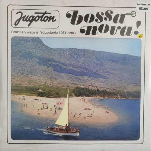 Various – Jugoton Bossa Nova! - Brazilian Wave In Yugoslavia 1963-1983