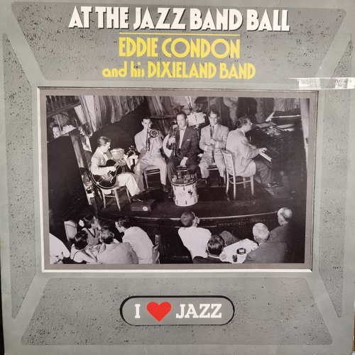 Eddie Condon And His Dixieland Band – At The Jazz Band Ball
