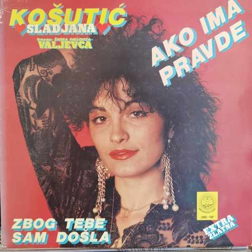 Slađana Košutić, Orkestar Žarka Pavlovića - Valjevca – Ako Ima Pravde