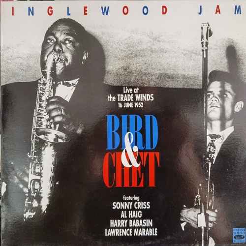Bird (28) & Chet Featuring Sonny Criss, Al Haig, Harry Babasin, Lawrence Marable – Inglewood Jam (Live At The Trade Winds 16 June 1952)