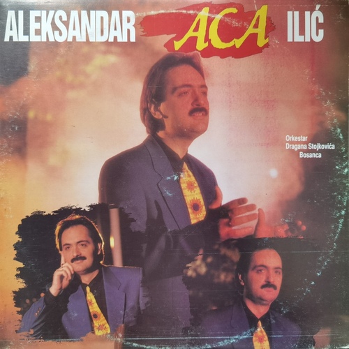 Aleksandar Aca Ilić Orkestar Dragana Stojkovića Bosanca ‎– Aleksandar Aca Ilić
