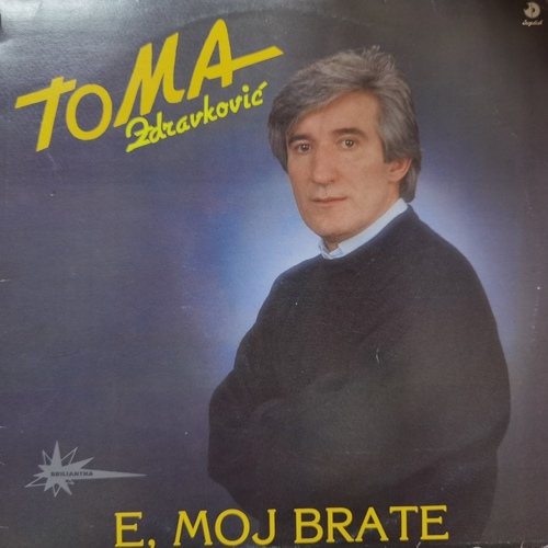 Toma Zdravković ‎– E, Moj Brate