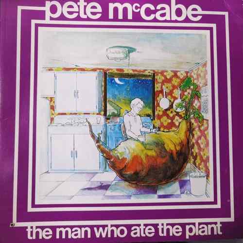 Pete McCabe – The Man Who Ate The Plant