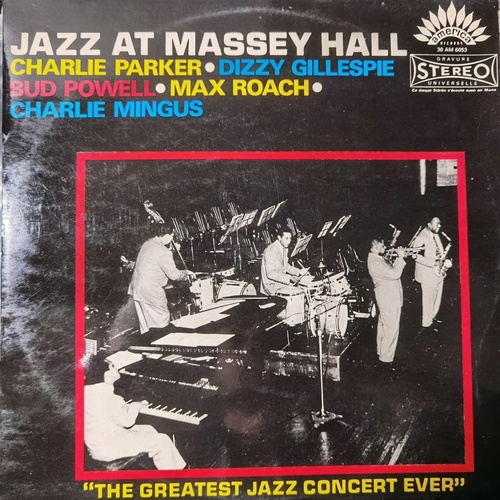 Charlie Parker • Dizzy Gillespie • Bud Powell • Max Roach • Charlie Mingus – Jazz At Massey Hall
