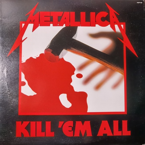 Metallica = メタリカ – Kill 'Em All = 血染めの鉄鎚（ハンマー）