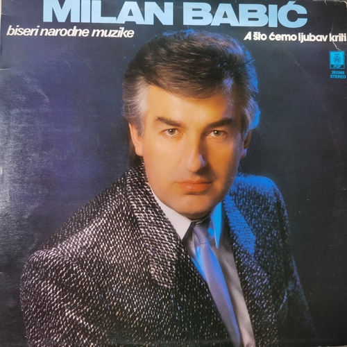 Milan Babić – Biseri Narodne Muzike - A Što Ćemo Ljubav Kriti