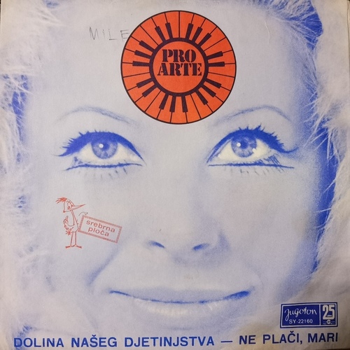 Pro Arte – Dolina Našeg Djetinjstva / Ne Plači, Mari