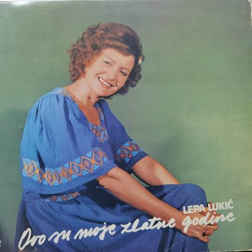 Lepa Lukić ‎– Ovo Su Moje Zlatne Godine