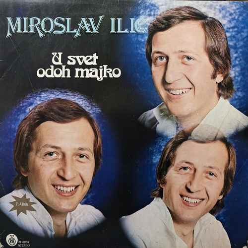Miroslav Ilić – U Svet Odoh Majko