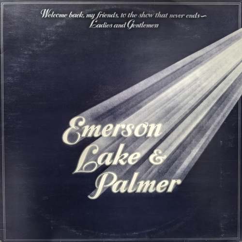 Emerson, Lake & Palmer ‎– Welcome Back My Friends To The Show That Never Ends - Ladies And Gentlemen