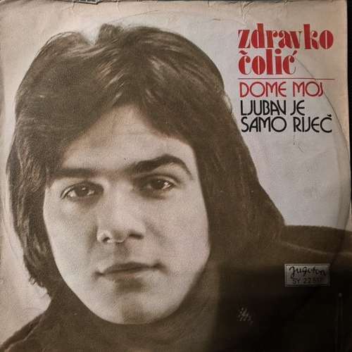 Zdravko Čolić – Dome Moj / Ljubav Je Samo Riječ