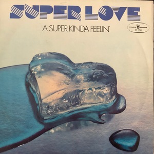 Super Love ‎– A Super Kinda Feelin'