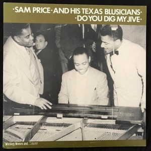 Sam Price And His Texas Blusicians ‎– Do You Dig My Jive