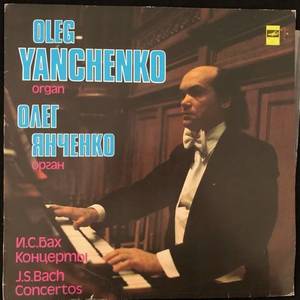 Oleg Yanchenko - Олег Янченко - J.S.Bach ‎– Concertos