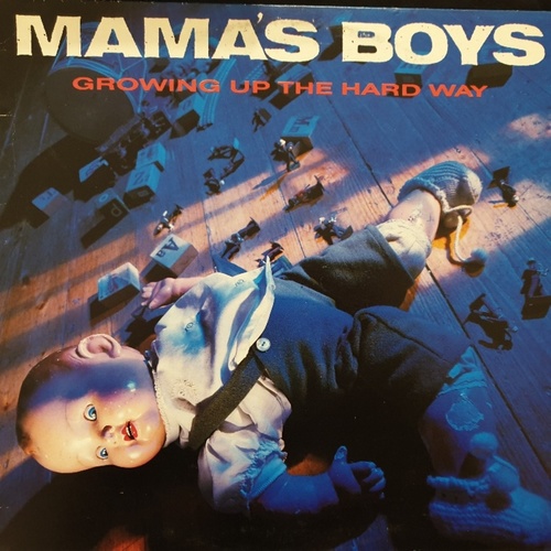 Mama's Boys ‎– Growing Up The Hard Way