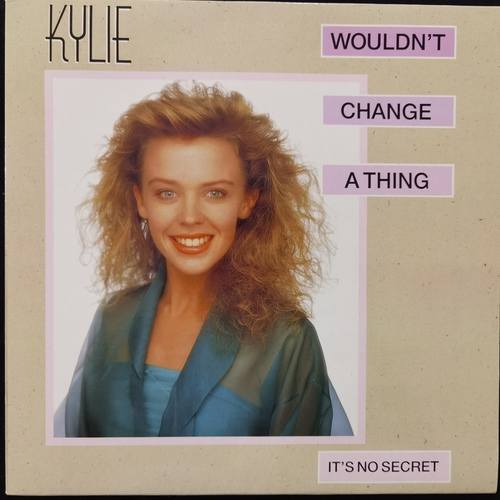 Kylie Minogue ‎– Wouldn't Change A Thing
