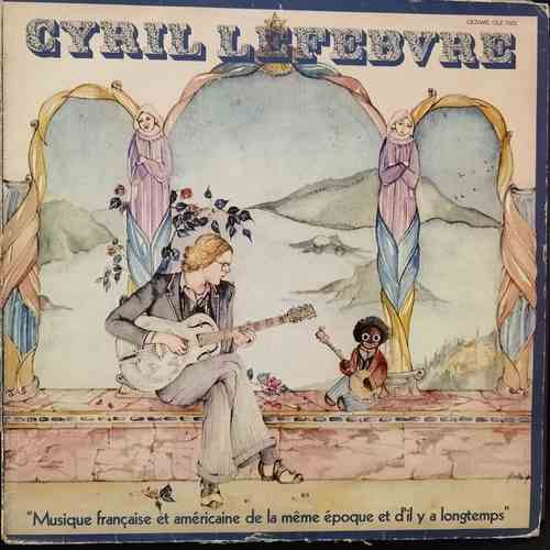 Cyril Lefebvre ‎– Musique Française Et Américaine De La Même Époque Et D'il Y A Longtemps