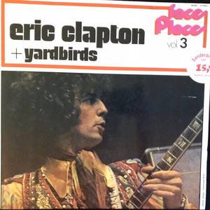 Eric Clapton + Yardbirds ‎– Faces And Places Vol. 3