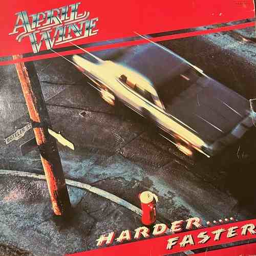 April Wine – Harder.....Faster