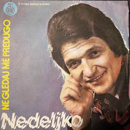 Nedeljko – Ne Gledaj Me Predugo