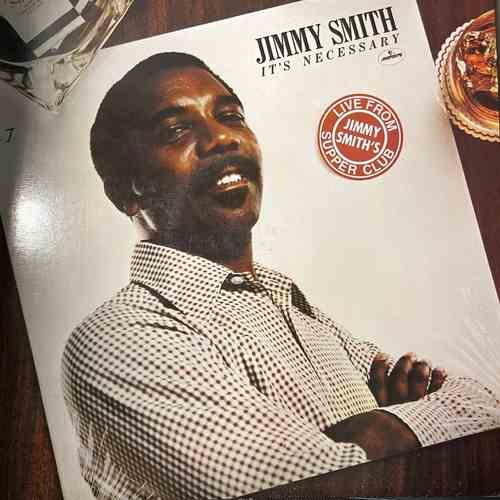 Jimmy Smith – It's Necessary (Recorded Live At Jimmy Smith's Supper Club)