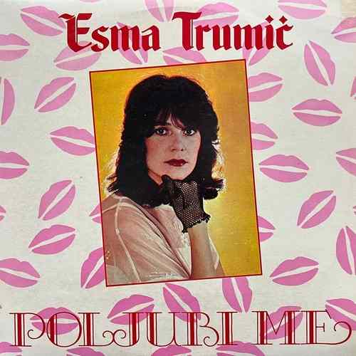 Esma Trumić – Poljubi Me