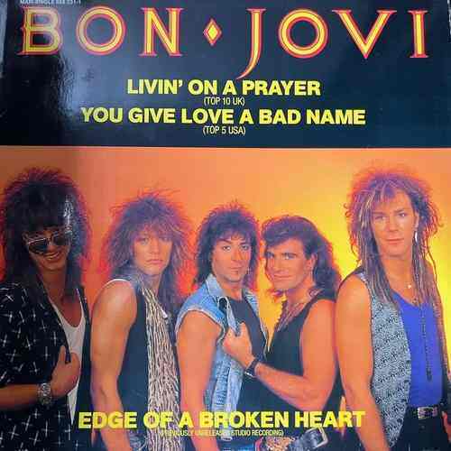 Bon Jovi – Livin' On A Prayer / You Give Love A Bad Name / Edge Of A Broken Heart