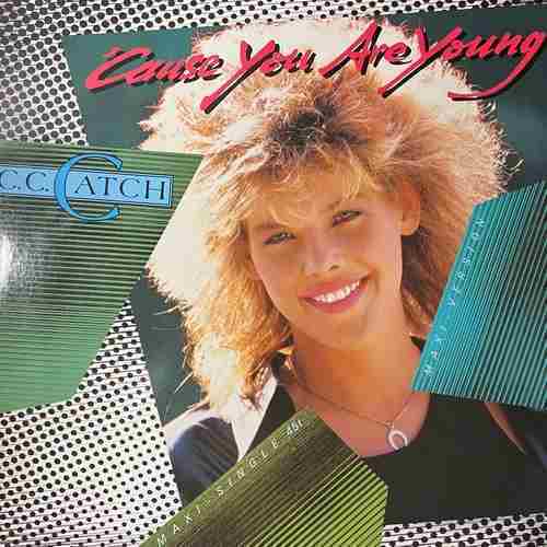 C.C. Catch – 'Cause You Are Young