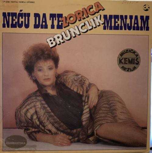 Zorica Brunclik ‎– Neću Da Te Menjam