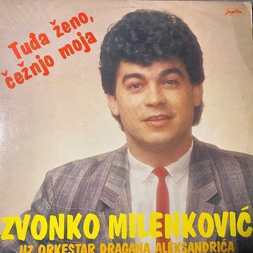 Zvonko Milenković Uz Orkestar Dragana Aleksandrića – Tuđa Ženo, Čežnjo Moja