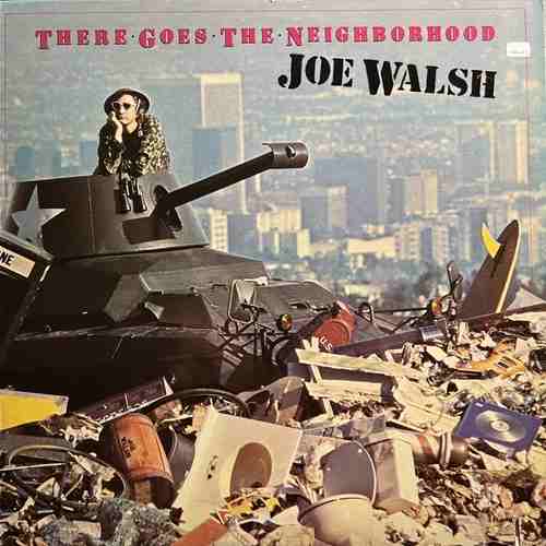 Joe Walsh ‎– There Goes The Neighborhood