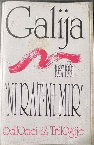 Galija – Ni Rat Ni Mir - Odlomci Iz Triologije 1987-1991