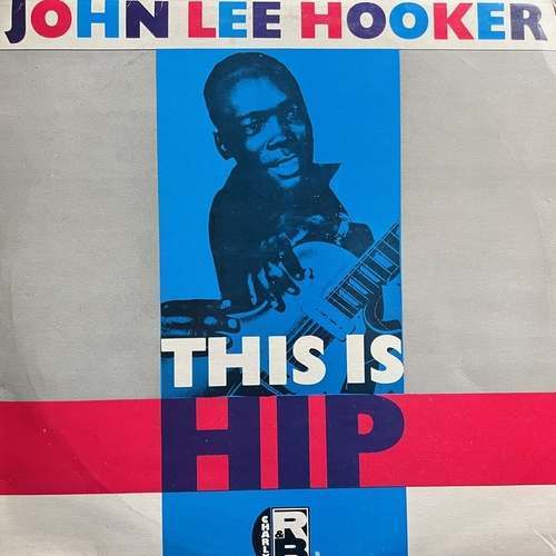 John Lee Hooker ‎– This Is Hip