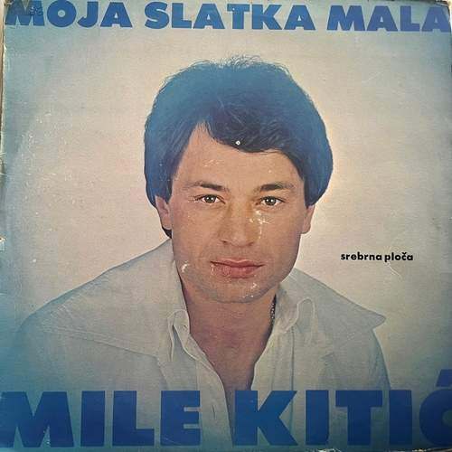 Mile Kitić – Moja Slatka Mala