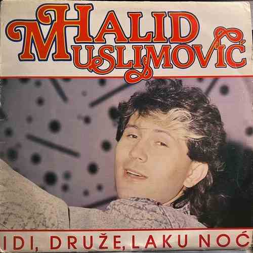 Halid Muslimović ‎– Idi, Druže, Laku Noć
