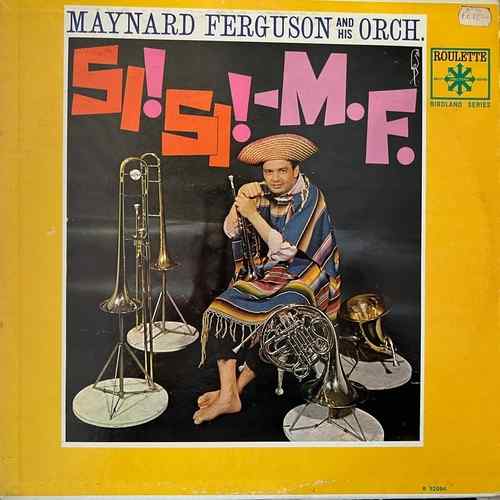 Maynard Ferguson And His Orch. – Si! Si! - M.F.