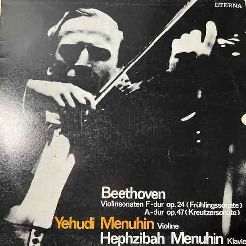 Beethoven, Yehudi Menuhin, Hephzibah Menuhin – Violinsonaten F-dur Op. 24 (Frühlingssonate) / A-dur Op. 47 (Kreutzersonate)