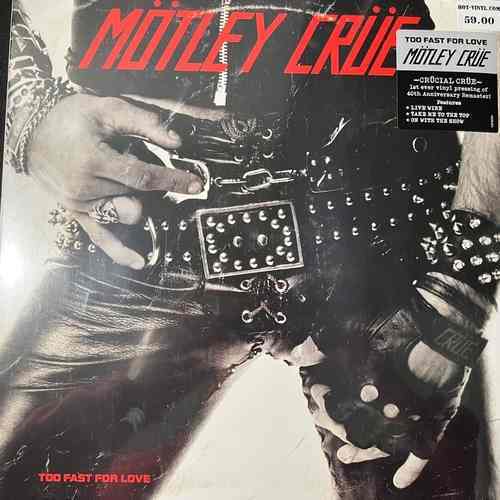 Mötley Crüe – Too Fast For Love