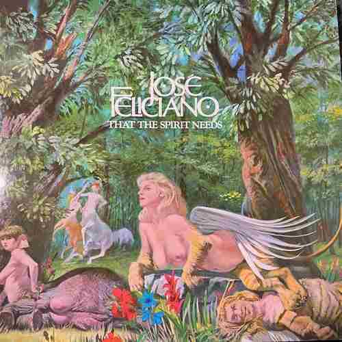 José Feliciano – That The Spirit Needs (Of Muse And Man)