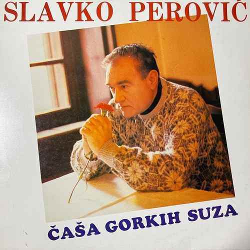 Slavko Perović – Čaša Gorkih Suza